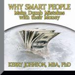 Why Smart People Make Dumb Mistakes w..., Kerry L. Johnson