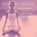 Drops of Nectar, Shiva Rea