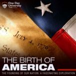 The Birth Of America The Founding Of..., One Day University