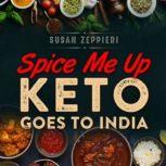 Spice Me Up Keto Goes To India, Susan Zeppieri