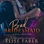 Bad Bridesmaid, Elise Faber