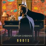 Boots, Anton Chekhov