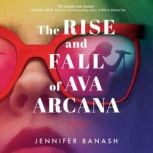 The Rise and Fall of Ava Arcana, Jennifer Banash