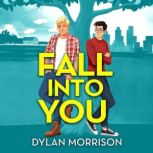 Fall Into You, Dylan Morrison