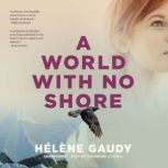 A World with No Shore, Helene Gaudy