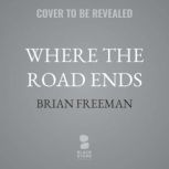 Where the Road Ends, Brian Freeman