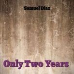Only Two Years, Samuel Diaz