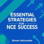 Essential Strategies for NCE Success, Ronan Ashcombe