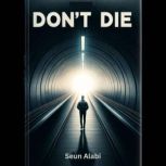 DONT DIE, Seun Alabi