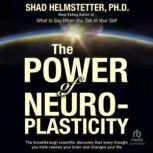 The Power of Neuroplasticity, Ph.D. Helmstetter