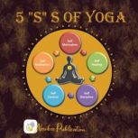 5 S s of Yoga Yoga Book For Adults..., Richa Yadav