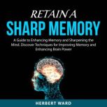 Retain a Sharp Memory, Herbert Ward