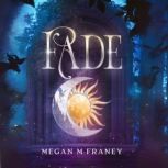 Fade, Megan Marie Franey