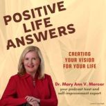 Positive Life Answers Creating Your ..., Dr. Maryann Mercer