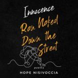 Innocence Ran Naked Down the Street, Hope Nisivoccia