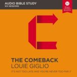 The Comeback Audio Study It's Not Too Late and You're Never Too Far, Louie Giglio