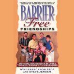 Barrier-Free Friendships Bridging the Distance Between You and Friends with Disabilities, Joni Eareckson Tada
