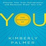 The Economy of You Discover Your Inner Entrepreneur and Recession-Proof Your Life, Kimberly Palmer