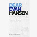 Dear Evan Hansen Through the Window, Steven Levenson