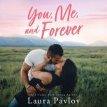 You, Me, and Forever, Laura Pavlov