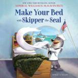 Make Your Bed with Skipper the Seal, Admiral William H. McRaven