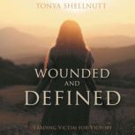 Wounded and Defined Trading Victim for Victory, Tonya Shellnutt