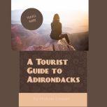 A Tourist Guide to Adirondacks, Michael Stewart