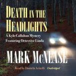 Death in the Headlights: A Kyle Callahan Mystery Featuring Detective Linda, Mark McNease