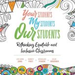 Your Students, My Students, Our Stude..., Nancy Frey