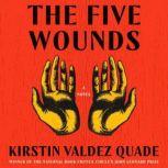 The Five Wounds A Novel, Kristin Valdez Quade