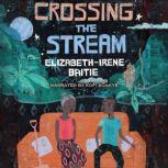 Crossing the Stream, Elizabeth-Irene Baitie