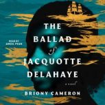 The Ballad of Jacquotte Delahaye, Briony Cameron