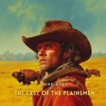 The Last of the Plainsmen, Zane Grey