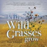 Let the Wild Grasses Grow, Kase Johnstun