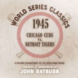 1945  Chicago Cubs vs. Detroit Tiger..., John Rayburn
