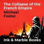 The Collapse of the French Empire, Michael Foster