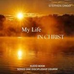 My Life in Christ, Stephen Ongo