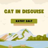Cat in Disguise, Kathy Salt