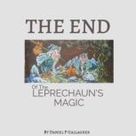 The End of the Leprechauns Magic, Danny P Gallagher
