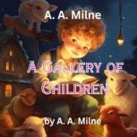 A.A. Milne  A Gallery of Children, A.A. Milne