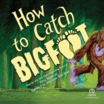 How to Catch Bigfoot, Alice Walstead