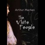 The White People, Arthur Machen