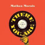 There You Are, Mathea Morais