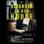 The Stranger in Her House, John Marrs