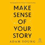 Make Sense of Your Story, Adam Young
