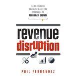 Revenue Disruption, Phil Fernandez