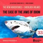The Case of the Jaws of Doom The New..., Sir Arthur Conan Doyle