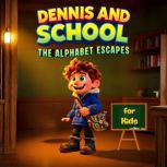DENNIS AND SCHOOL THE ALPHABET ESCAP..., Gregory Pol