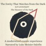 The Entity That Watches from the Dark..., H.P Lovecraft