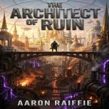 The Architect of Ruin, Aaron Raiffie